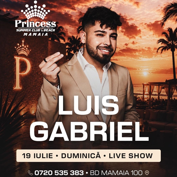 Luis Gabriel x Princess Club Mamaia x Duminica 19 iulie