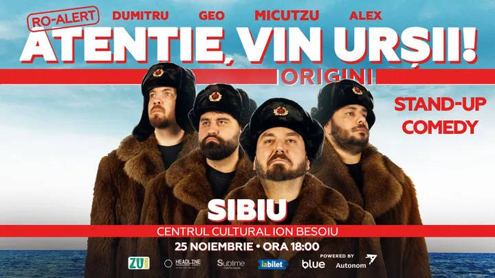 Sibiu: Stand-up Comedy cu Micutzu, Geo Adrian si George Dumitru - “Atentie, vin ursii!” - ORA 18:00